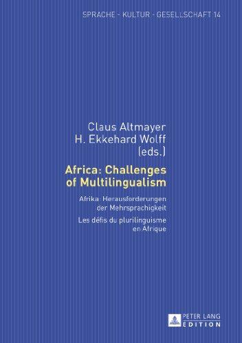 Africa: Challenges of Multilingualism: Afrika: Herausforderungen der Mehrsprachigkeit- Les défis du plurilinguisme en Afrique (Sprache - Kultur - Gesellschaft)