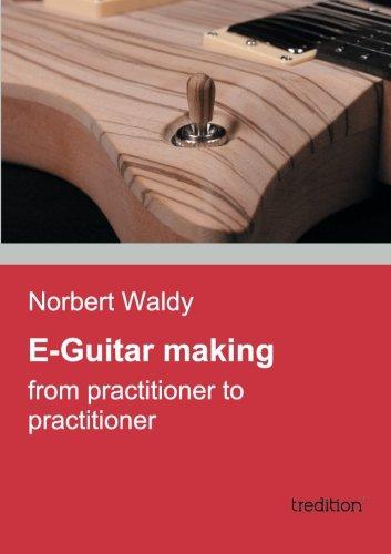 E-Guitar making: from practitioner to practitioner