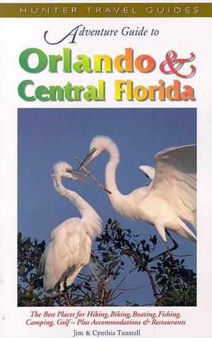 Adventure Guide to Orlando & Central Florida: Including Disney World, the Space Coast, Tampa and Daytona (Adventure Guide Series)