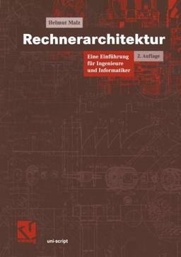 Rechnerarchitektur: Eine Einführung für Ingenieure und Informatiker (uni-script) (German Edition)