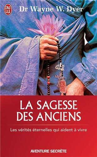 La sagesse des anciens : les vérités éternelles qui aident à vivre