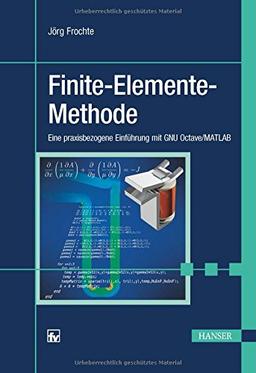 Finite-Elemente-Methode: Eine praxisbezogene Einführung mit GNU Octave/MATLAB