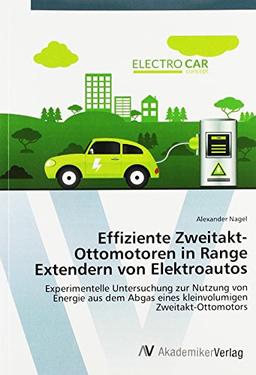 Effiziente Zweitakt-Ottomotoren in Range Extendern von Elektroautos: Experimentelle Untersuchung zur Nutzung von Energie aus dem Abgas eines kleinvolumigen Zweitakt-Ottomotors