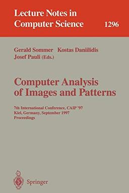 Computer Analysis of Images and Patterns: 7th International Conference, CAIP '97 Kiel, Germany, September 10-12, 1997 Proceedings. (Lecture Notes in Computer Science, 1296, Band 1296)