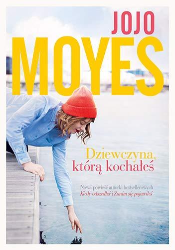 Dziewczyna, którą kochałeś (pocket) - Jojo Moyes [KSIĄŻKA]