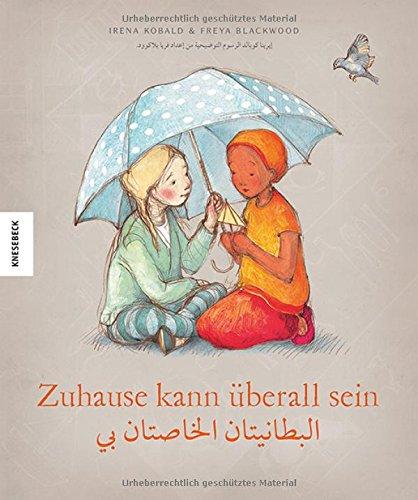 Zuhause kann überall sein (deutsch-arabische Ausgabe)