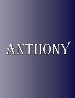 Anthony: 100 Pages 8.5" X 11" Personalized Name on Notebook College Ruled Line Paper