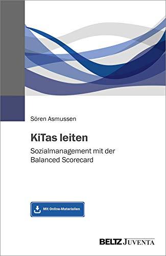 KiTas leiten: Sozialmanagement mit der Balanced Scorecard. Mit Online-Materialien