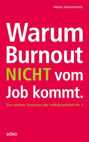 Warum Burnout nicht vom Job kommt: Die wahren Ursachen der Volkskrankheit Nr. 1