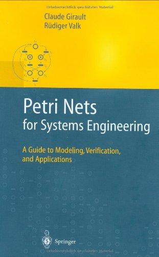 Petri Nets for Systems Engineering: A Guide to Modeling, Verification, and Applications