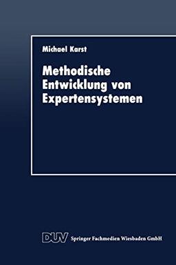 Methodische Entwicklung von Expertensystemen (DUV Wirtschaftswissenschaft) (German Edition)