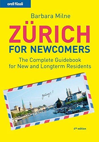 Zürich for Newcomers: The complete Guidebook for New and longterm Residents