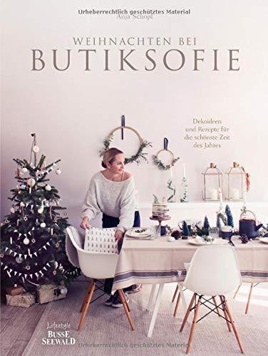 Cozy Christmas: Weihnachten bei butiksofie – Dekoideen und Rezepte für die schönste Zeit des Jahres. Das Buch zum Lifestyle-Blog „butiksofie“