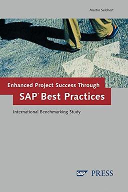 Enhanced Project Success Through SAP Best Practices: International Benchmarking Study (SAP PRESS: englisch)