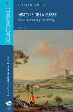 Histoire de la Suisse. Vol. 2. L'âge classique : 1600-1750