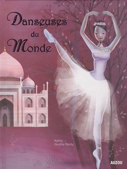 Danseuses du monde : un voyage autour du monde avec les plus belles danseuses