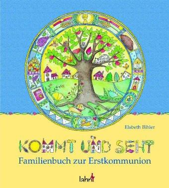 Kommt und seht. Familienbuch zur Erstkommunion