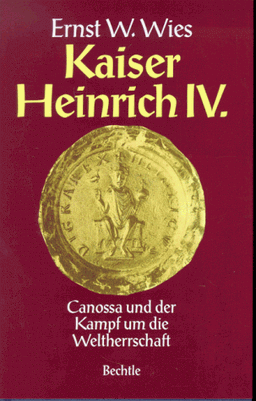 Kaiser Heinrich IV. Canossa und der Kampf um die Weltherrschaft