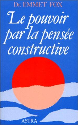 LE POUVOIR PAR LA PENSEE CONSTRUCTIVE. 5ème édition