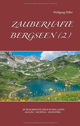 Zauberhafte Bergseen (2): 28 traumhafte Ziele in den Allgäuer - und Lechtaler Alpen