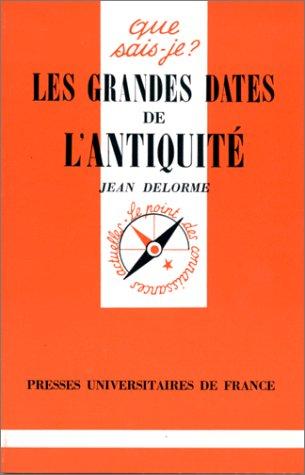 LES GRANDES DATES DE L'ANTIQUITE (Que Sais-Je ?)