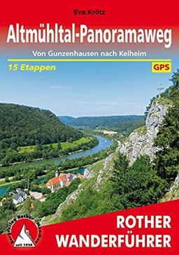 Altmühltal-Panoramaweg: Von Gunzenhausen nach Kelheim. 15 Etappen. Mit GPS-Daten (Rother Wanderführer)