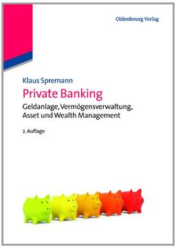 Private Banking: Geldanlage, Vermögensverwaltung, Asset und Wealth Management