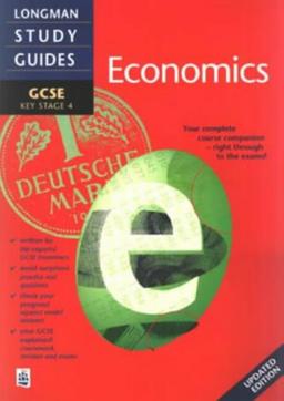 Longman GCSE Study Guide: Economics updated edition (LONGMAN GCSE STUDY GUIDES)