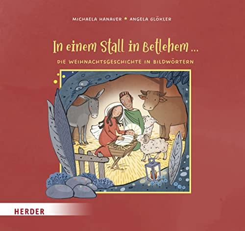 In einem Stall in Betlehem ... Die Weihnachtsgeschichte in Bildwörtern: Bilderbuch