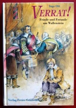 Verrat. Feinde und Freunde um Wallenstein. ( Ab 13 J.)