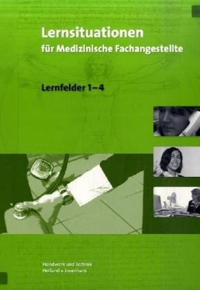 Lernsituationen für Medizinische Fachangestellte: Lernfelder 1 - 4