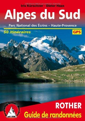 Alpes du Sud : Ecrins, Queyras, Ubaye : 50 randonnées sélectionnées dans les vallées et sur les sommets