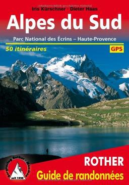 Alpes du Sud : Ecrins, Queyras, Ubaye : 50 randonnées sélectionnées dans les vallées et sur les sommets