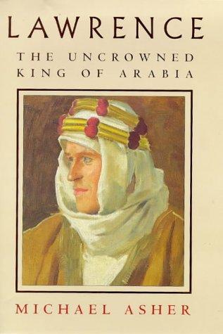 Lawrence: The Uncrowned King of Arabia