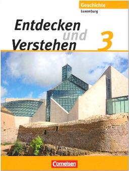 Entdecken und Verstehen - Technischer Sekundarunterricht Luxemburg: Band 3 - Von der Industrialisierung bis zum Zweiten Weltkrieg: Schülerbuch