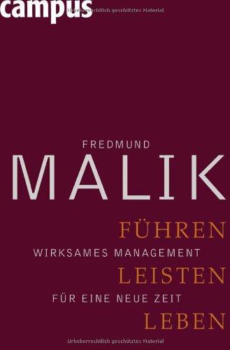 Führen, Leisten, Leben: Wirksames Management für eine neue Zeit