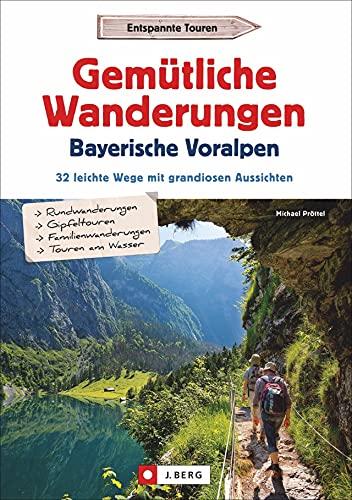 Wanderführer: Gemütliche Wanderungen in den Bayerischen Voralpen. 32 leichte Wege mit grandiosen Aussichten. Ausführliche Wegbeschreibungen, Detailkarten und GPS-Tracks.