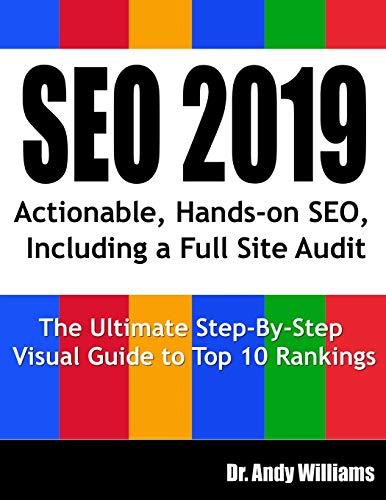 SEO 2019: Actionable, Hands-on SEO, Including a Full Site Audit (Webmaster Series, Band 1)