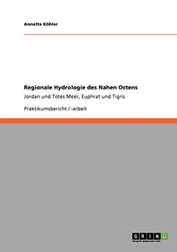 Regionale Hydrologie des Nahen Ostens: Jordan und Totes Meer, Euphrat und Tigris