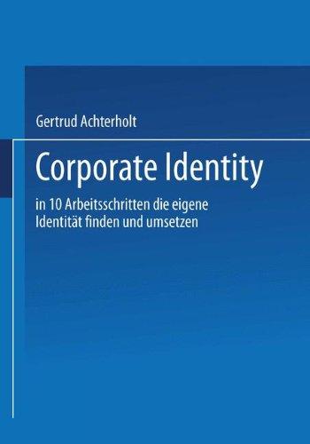 Corporate Identity: In zehn Arbeitsschritten die eigene Identität finden und umsetzen