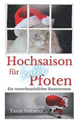 Hochsaison für kalte Pfoten: Ein vorweihnachtlicher Katzenroman (Humorvolle Katzengeschichten, Band 2)