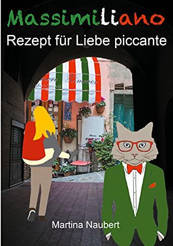 Massimiliano Rezept für Liebe piccante: Humorvolle deutsch-italienische Liebeskomödie in Italien mit Witz, Amore und Lebensfreude (Illustrierte Ausgabe) (Das Vermächtnis des Penato)