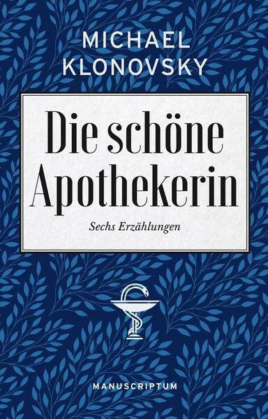 Die schöne Apothekerin: Sechs Erzählungen