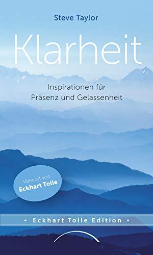 Klarheit: Inspirationen für Präsenz und Gelassenheit