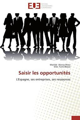 Saisir les opportunités : L'Espagne, ses entreprises, ses ressources