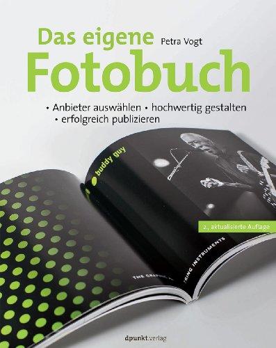 Das eigene Fotobuch: Anbieter auswählen, hochwertig gestalten,  erfolgreich publizieren