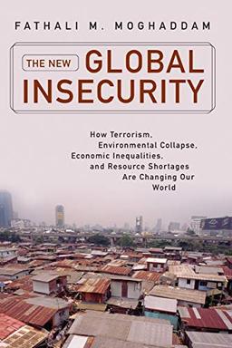 New Global Insecurity, The: How Terrorism, Environmental Collapse, Economic Inequalities, And Resource Shortages Are Changing Our World (Praeger Security International)