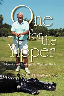 One for the Yipper: Memoirs and Musings of a Weekend Golfer