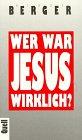 Wer war Jesus wirklich?