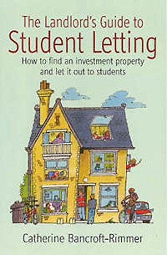 The Landlord's Guide to Student Letting: How to find an investment property and let it out to students: How to find an Investment Property and Rent It Out to Students